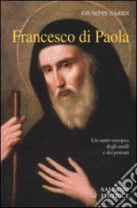 Foto - Francesco Di Paola. Un santo europeo degli umili e dei potenti